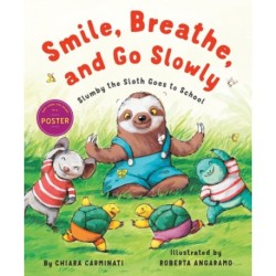 Smile, Breathe, and Go Slowly: Slumby the Sloth Goes to School