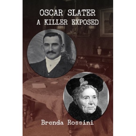 Oscar Slater - A Killer Exposed