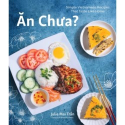 An Chua: Simple Vietnamese Recipes That Taste Like Home