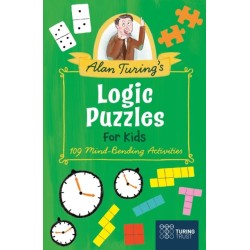 Alan Turing's Logic Puzzles for Kids: 109 Mind-Bending Activities