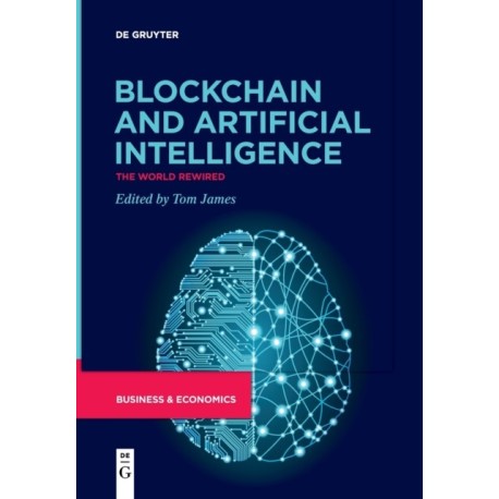 Blockchain and Artificial Intelligence: The World Rewired