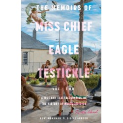 The Memoirs of Miss Chief Eagle Testickle: Vol. 2: A True and Exact Accounting of the History of Turtle Island