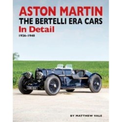 Aston Martin: The Bertelli Era Cars in Detail 1926-1940