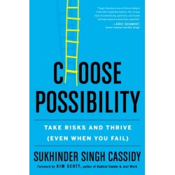 Choose Possibility: Take Risks and Thrive (Even When You Fail)
