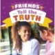 Friends Tell the Truth