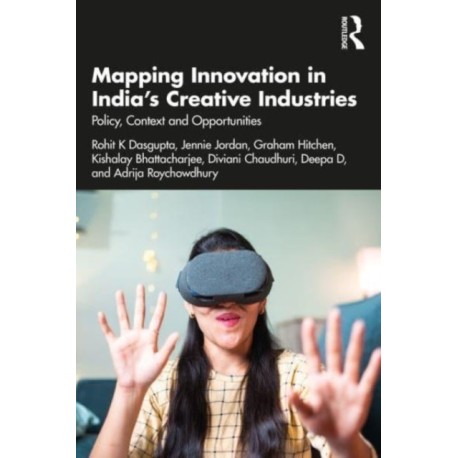 Mapping Innovation in India’s Creative Industries: Policy, Context and Opportunities