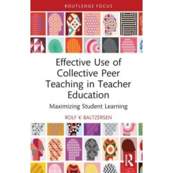 Effective Use of Collective Peer Teaching in Teacher Education: Maximizing Student Learning