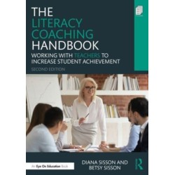 The Literacy Coaching Handbook: Working With Teachers to Increase Student Achievement