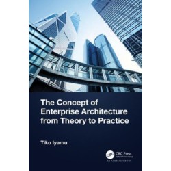 The Concept of Enterprise Architecture from Theory to Practice