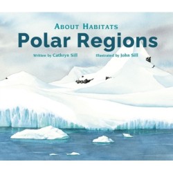 About Habitats: Polar Regions: (A Classroom-Friendly Science Resource for Exploring Arctic and Antarctic Ecosystems for Preschoolers, 1st and 2nd Graders)