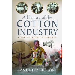 A History of the Cotton Industry: A Story in Three Continents