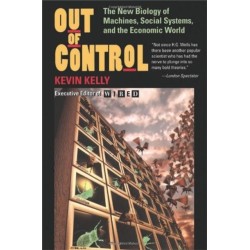 Out Of Control: The New Biology Of Machines, Social Systems, And The Economic World