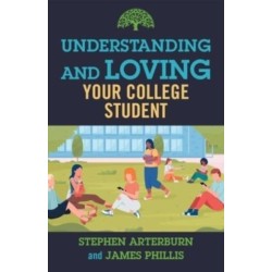 Understanding and Loving Your College Student