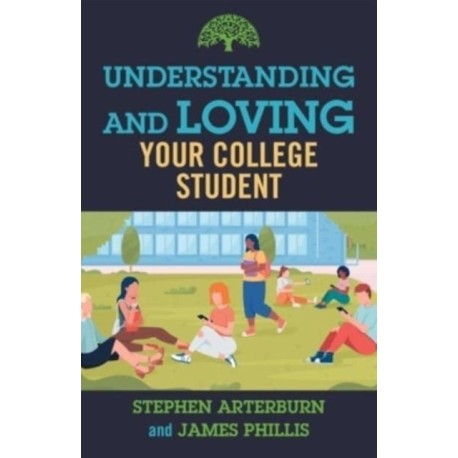 Understanding and Loving Your College Student