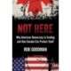 Not Here: Why American Democracy Is Eroding and How Canada Can Protect Itself