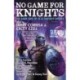 No Game for Knights