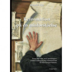 Reformation på en misforståelse: årene 1517-1521 , hvor udviklingen i Luthers tankegang blev bestemmende for hele Europas historie