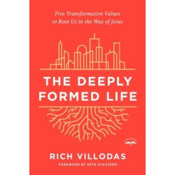 The Deeply Formed Life: Five Transformative Values for a World Living on the Surface