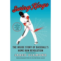 Swing Kings: The Inside Story of Baseball's Home Run Revolution