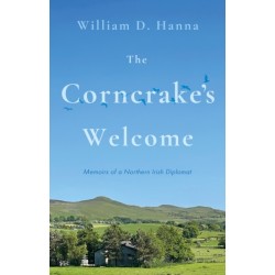 The Corncrake's Welcome: Memoirs of a Northern Irish Diplomat