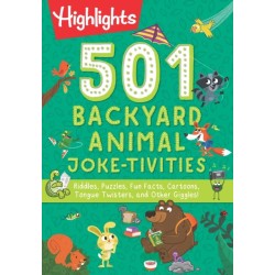 501 Backyard Animal Joke-tivities: Riddles, Puzzles, Fun Facts, Cartoons, Tongue Twisters, and Other Giggles!