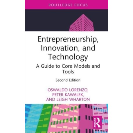 Entrepreneurship, Innovation, and Technology: A Guide to Core Models and Tools