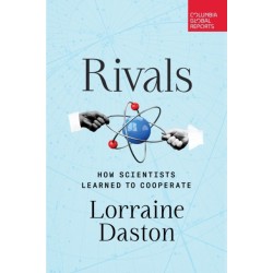 Rivals: How Scientists Learned to Cooperate