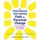 The Motivational Interviewing Path to Personal Change: The Essential Workbook for Creating the Life You Want