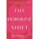 The Hormone Shift: Balance Your Body and Thrive Through Midlife and Menopause