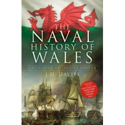 The Naval History of Wales: Unleashing Britannia's Dragon