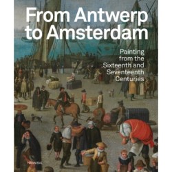 From Antwerp to Amsterdam: Painting from the Sixteenth and Seventeenth Centuries