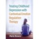 Treating Childhood Depression with Contextual Emotion Regulation Therapy