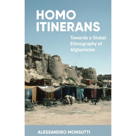 Homo Itinerans: Towards a Global Ethnography of Afghanistan