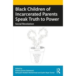Black Children of Incarcerated Parents Speak Truth to Power: Social Revolution