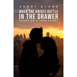 When the Knives Rattle in the Drawer: Based on a True Story