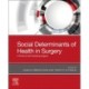 Social Determinants of Health in Surgery: A Primer for the Practicing Surgeon