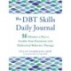 The DBT Skills Daily Journal: 10 Minutes a Day to Soothe Your Emotions with Dialectical Behavior Therapy