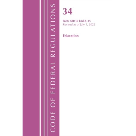 Code of Federal Regulations, Title 34 Education 680-End & 35