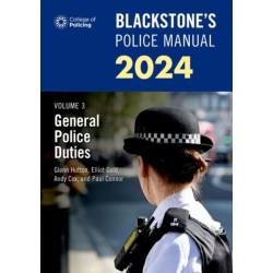 Blackstone's Police Manuals Volume 3: General Police Duties 2024