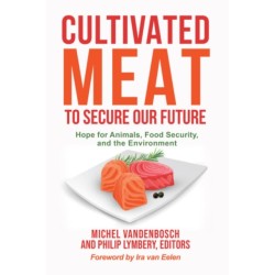 Cultivated Meat to Secure Our Future: Hope for Animals, Food Security, and the Environment