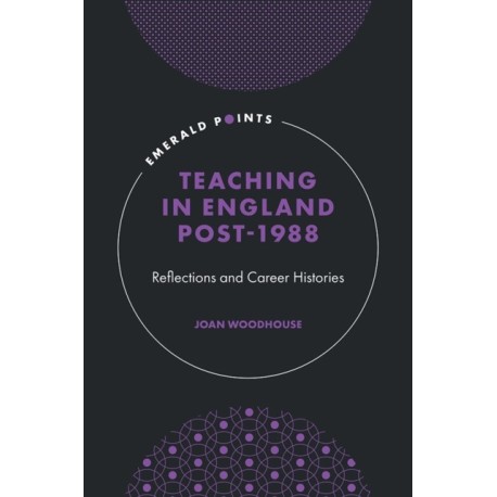 Teaching in England Post-1988: Reflections and Career Histories