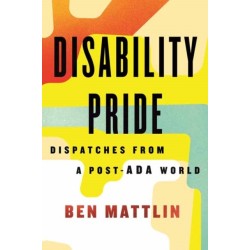 Disability Pride: Dispatches from a Post-ADA World