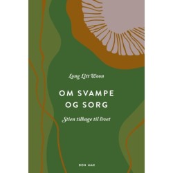Om svampe og sorg: Stien tilbage til livet