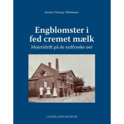 Engblomster i fed cremet mælk: Mejeridrift på de sydfynske øer