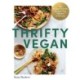 Thrifty Vegan: 150 Budget-Friendly Recipes That Take Just 15 Minutes