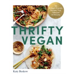 Thrifty Vegan: 150 Budget-Friendly Recipes That Take Just 15 Minutes