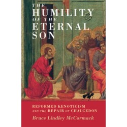 The Humility of the Eternal Son: Reformed Kenoticism and the Repair of Chalcedon