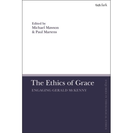 The Ethics of Grace: Engaging Gerald McKenny
