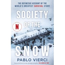 The Society of the Snow: The Definitive Account of the World's Greatest Survival Story