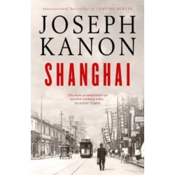 Shanghai: A gripping new wartime thriller from 'the most accomplished spy novelist working today' (Sunday Times)